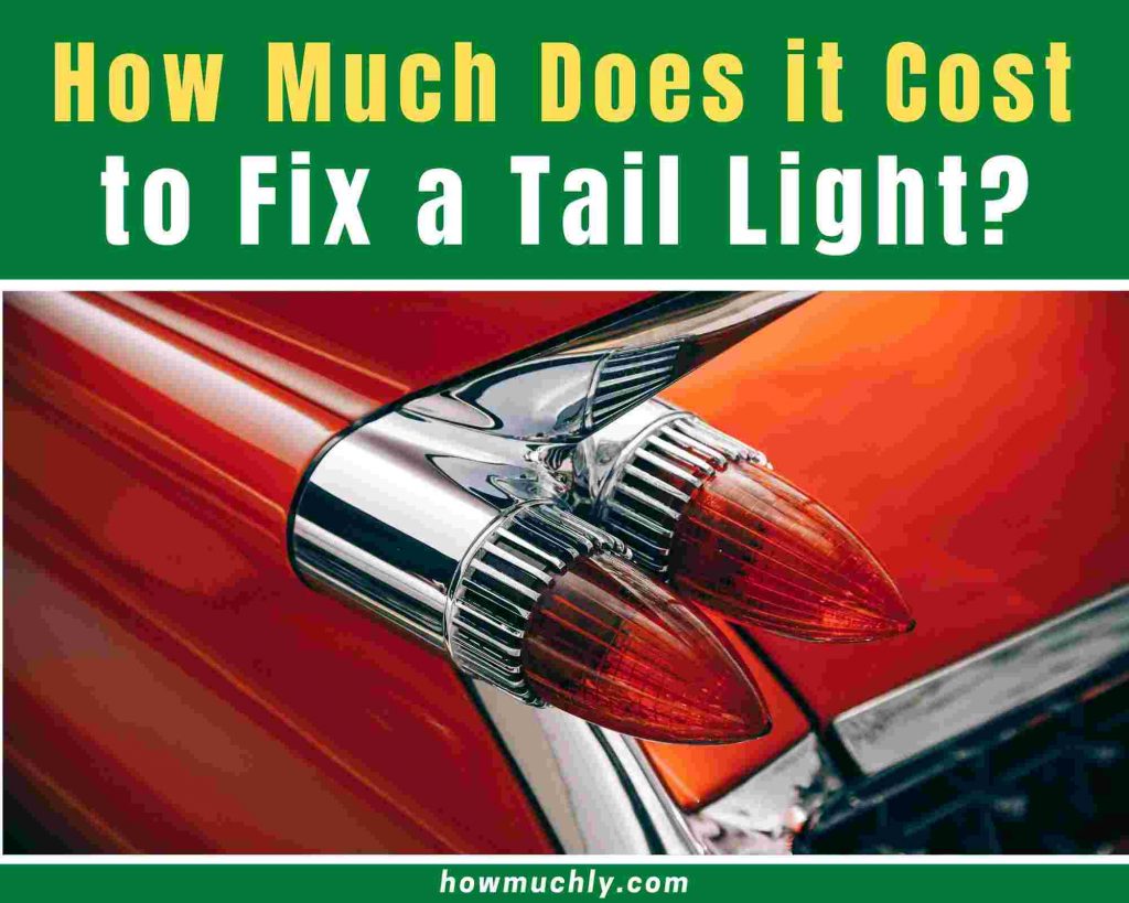 How Much Does it Cost to Fix a Tail Light
