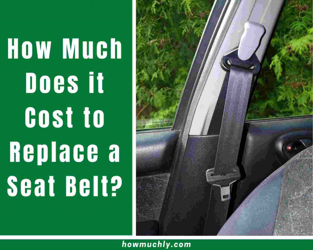 how much does it cost to replace a seat belt