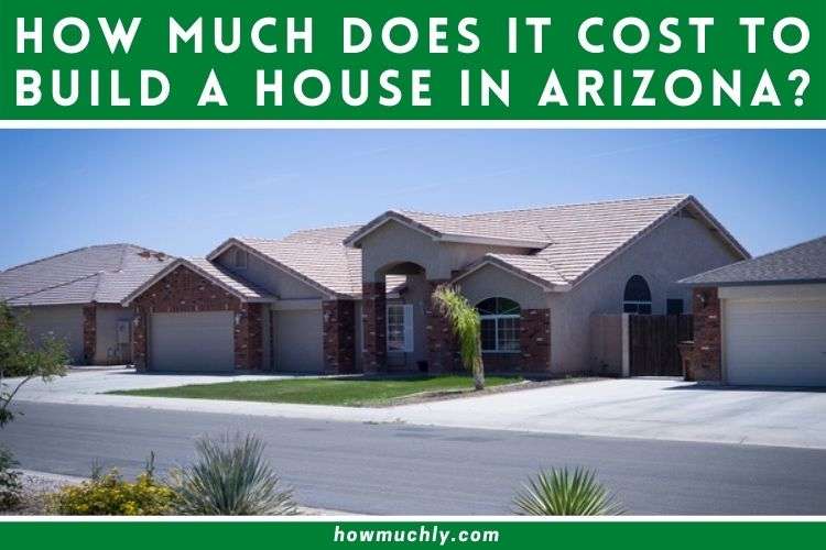 How Much Does it Cost to Build a House in Arizona