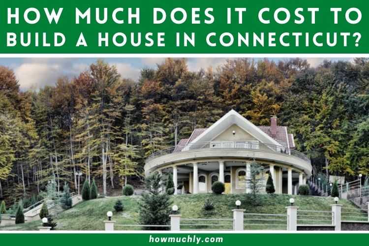 How Much Does it Cost to Build a House in Connecticut